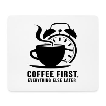 Erst der Kaffee, dann alles andere - Mousepad (Querformat) - Weiß - Vorne