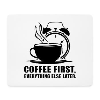 Erst der Kaffee, dann alles andere - Mousepad (Querformat) - Weiß - Vorne