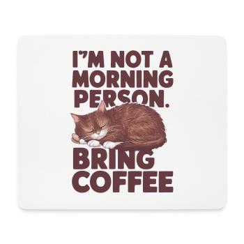 Ich bin kein Morgenmensch. Bring Kaffee mit. - Mousepad (Querformat) - Weiß - Vorne