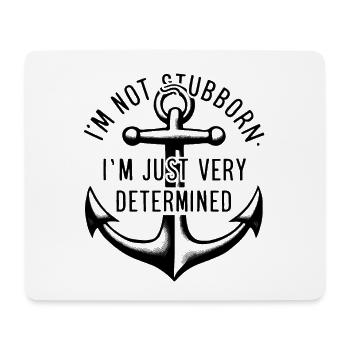 I'm not stubborn, I'm just very determined. - Mouse Pad (horizontal) - white - Front