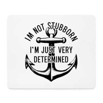 I'm not stubborn, I'm just very determined. - Mouse Pad (horizontal) - white - Front
