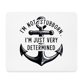 I'm not stubborn, I'm just very determined. - Mouse Pad (horizontal) - white - Front