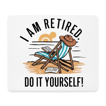 Ich bin im Ruhestand. Mach es selbst! - Mousepad (Querformat) - Weiß - Vorne