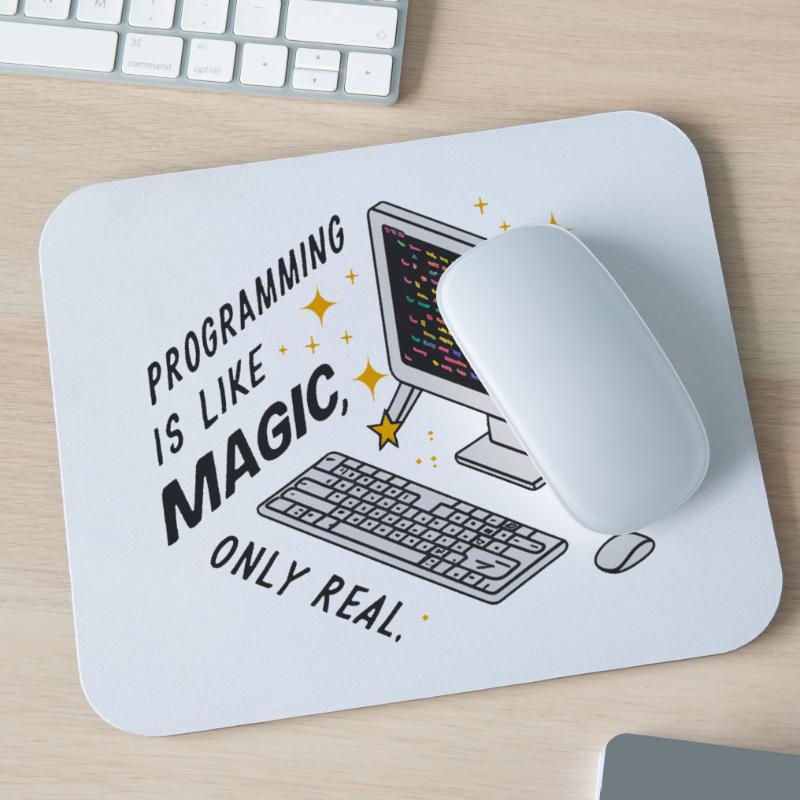 Programming is like magic, only real. Mouse Pad (horizontal)