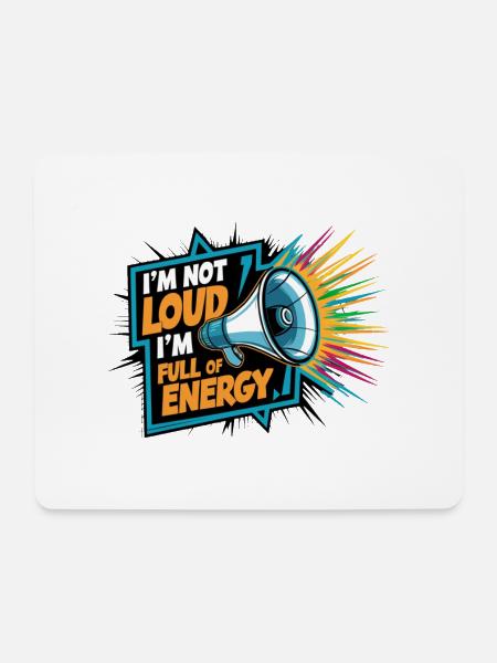 Ich bin nicht laut, ich bin voller Energie. - Mousepad (Querformat) - Weiß