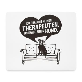 Ich brauche keinen Therapeuten ich habe einen Hund - Mousepad (Querformat) - Weiß - Vorne