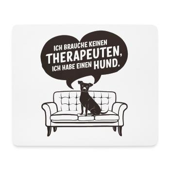 Ich brauche keinen Therapeuten ich habe einen Hund - Mousepad (Querformat) - Weiß - Vorne
