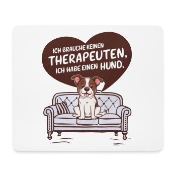 Ich brauche keinen Therapeuten ich habe einen Hund - Mousepad (Querformat) - Weiß - Vorne