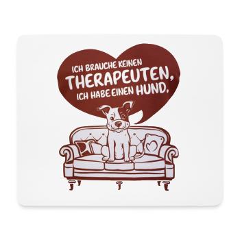 Ich brauche keinen Therapeuten ich habe einen Hund - Mousepad (Querformat) - Weiß - Vorne