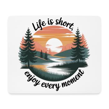 Life Is Short – Enjoy Every Moment - Mouse Pad (horizontal) - white - Front