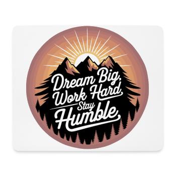 Dream Big, Work Hard, Stay Humble - Mouse Pad (horizontal) - white - Front