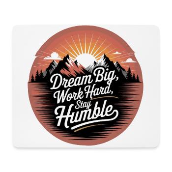 Dream Big, Work Hard, Stay Humble - Mouse Pad (horizontal) - white - Front