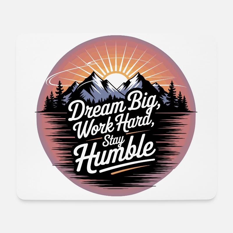 Dream Big, Work Hard, Stay Humble - Mouse Pad (horizontal) - white