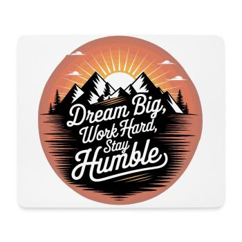 Dream Big, Work Hard, Stay Humble - Mouse Pad (horizontal) - white - Front