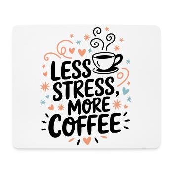 Moins de stress, plus de café – le dicton du café - Tapis de souris (format paysage) - blanc - Devant