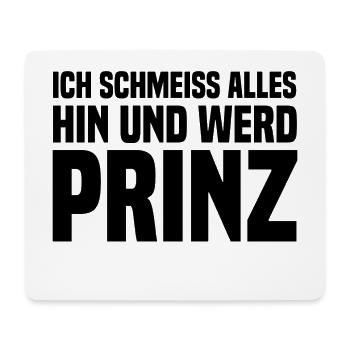 Ich schmeiss alles hin und werd Prinz black - Mousepad (Querformat) - Weiß - Vorne
