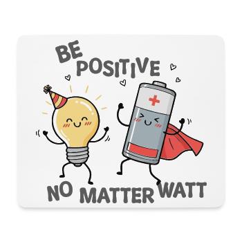 Seien Sie positiv, egal wie viel Watt Sie haben - Mousepad (Querformat) - Weiß - Vorne