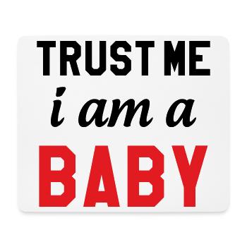 Trust Me I Am a Baby - Mouse Pad (horizontal) - white - Front