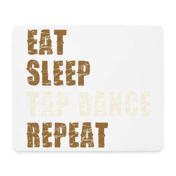 Eat Sleep Tap Dance Repeat - Mouse Pad (horizontal) - white - Front