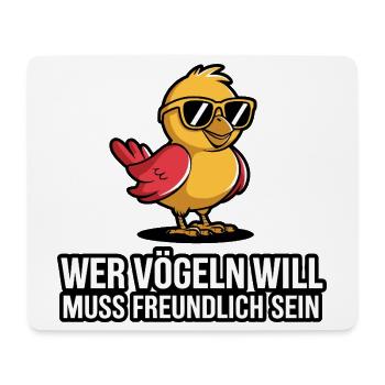  Wer Vögeln Will Muss Freundlich Sein Lustiger - Mousepad (Querformat) - Weiß - Vorne