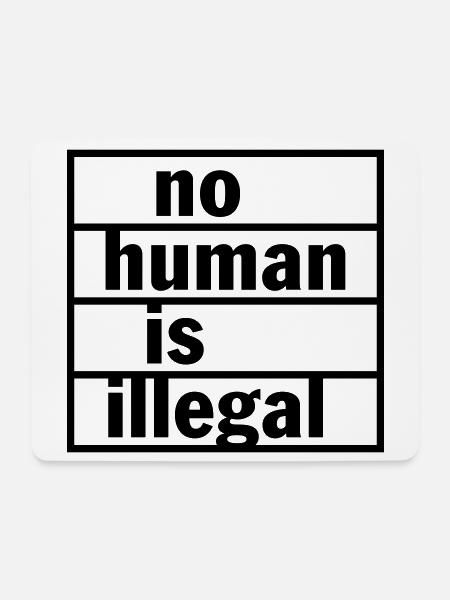 No human (beeing) is illegal (Farbe änderbar) - Mousepad (Querformat) - Weiß