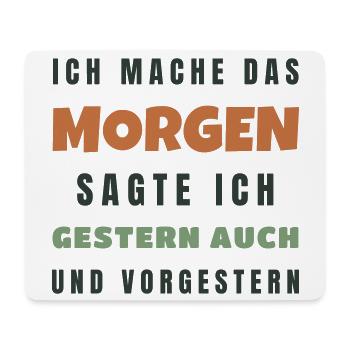 Ich mache das morgen sagte ich gestern auch - Mousepad (Querformat) - Weiß - Vorne