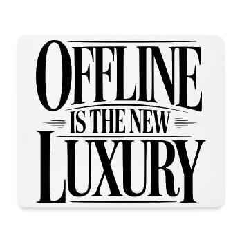Offline ist der neue Luxus - Mousepad (Querformat) - Weiß - Vorne