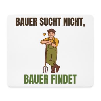 Bauer sucht nicht, Bauer findet Spruch - Mousepad (Querformat) - Weiß - Vorne