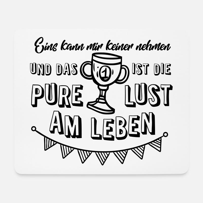 Eins kann mir keiner nehmen die pure Lust am Leben - Mousepad (Querformat) - Weiß