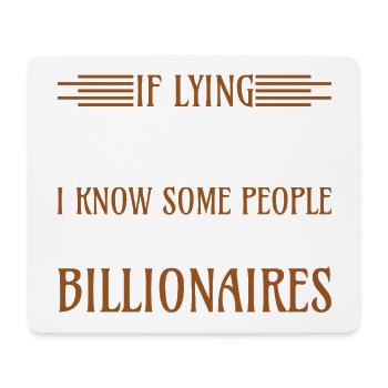 Lying a job know billionaires - Mouse Pad (horizontal) - white - Front