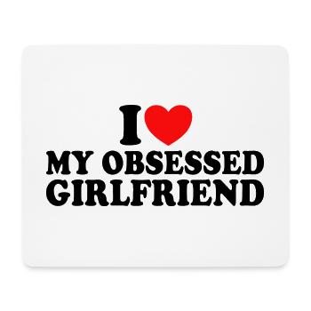 Love my girlfriend I love my obsessed girlfriend - Mouse Pad (horizontal) - white - Front