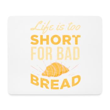 La vie est trop courte pour un mauvais pain UNISEX FOOD - Tapis de souris (format paysage) - blanc - Devant