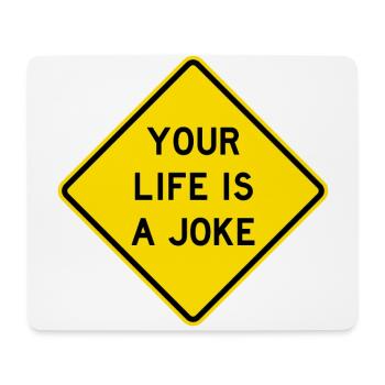 Your Life Is A Joke Road Sign - Mouse Pad (horizontal) - white - Front