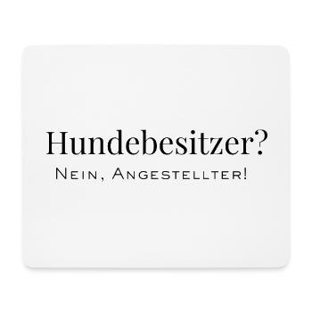 Hundebesitzer? Nein, Angestellter! - Mousepad (Querformat) - Weiß - Vorne