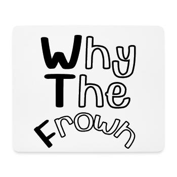 WTF - Why The Frown - Mouse Pad (horizontal) - white - Front