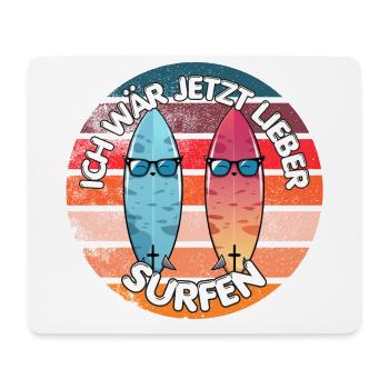 Ich wär jetzt lieber surfen Wasser Strand Urlaub - Mousepad (Querformat) - Weiß - Vorne