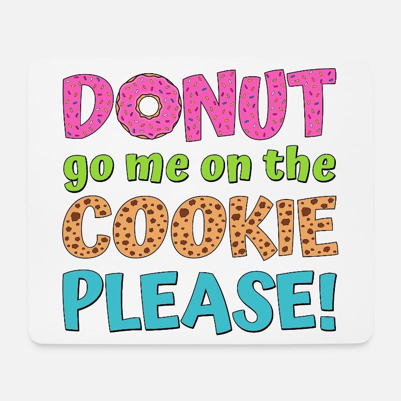 Donut go me on the cookie please - Mousepad (Querformat) - Weiß