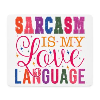 Sarcasm is my Love Language - Mousepad (Querformat) - Weiß - Vorne
