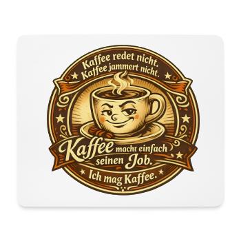 Kaffee Redet Nicht Kaffee Jammert Nicht  - Mousepad (Querformat) - Weiß - Vorne