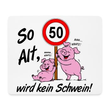 50 Jahre , 50.Geburtstag so Alt wird kein Schwein - Mousepad (Querformat) - Weiß - Vorne
