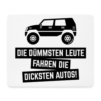 Die Dümmsten Leute Fahren Die Dicksten Autos! (B) - Mousepad (Querformat) - Weiß - Vorne