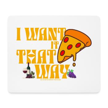 I Want It That Way Pizza Wein - Mousepad (Querformat) - Weiß - Vorne