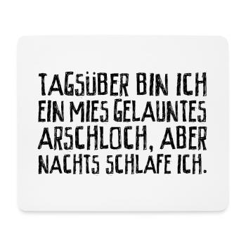 Tagsüber bin ich ein mies gelauntes Arschloch. - Mousepad (Querformat) - Weiß - Vorne