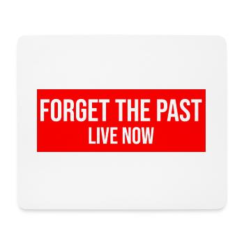 Forget the Past live now - Lebe im hier und jetzt - Mousepad (Querformat) - Weiß - Vorne