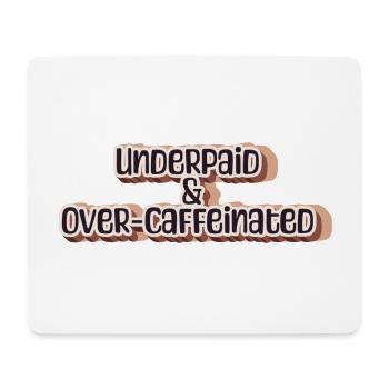 Underpaid & over-caffeinated - Mouse Pad (horizontal) - white - Front