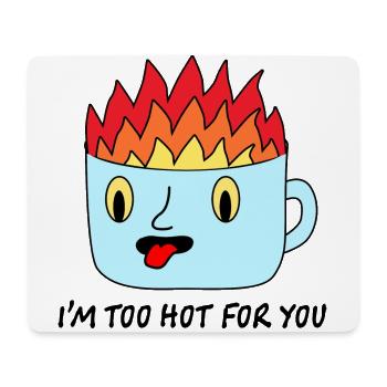 I'm Too Hot For You Tea Lover Drinking Tea Brewing - Mousepad (Querformat) - Weiß - Vorne