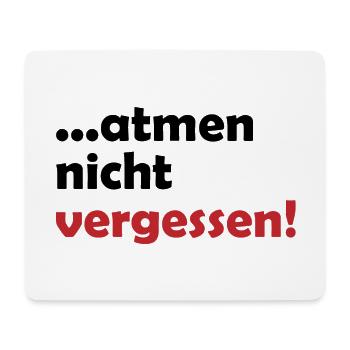 ...atmen nicht vergessen Geschenk - Mousepad (Querformat) - Weiß - Vorne