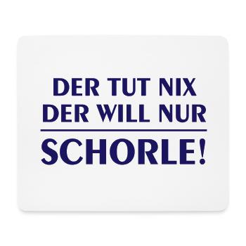Der tut nix der will nur Schorle Pfaelzer Geschenk - Mousepad (Querformat) - Weiß - Vorne