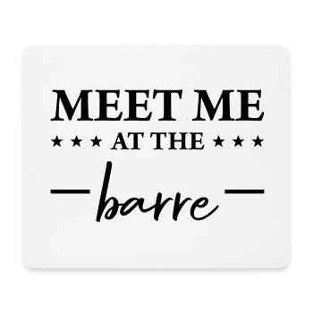 Meet me at the Barre Exercise Fitness Ballet - Mousepad (Querformat) - Weiß - Vorne