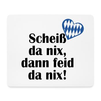 Scheiß da nix dann feid da nix Bayern Geschenk - Mousepad (Querformat) - Weiß - Vorne
